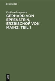 Cover von Gerhard von Eppenstein, Erzbischof von Mainz, Teil 1