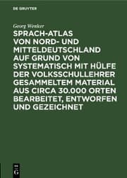 Cover von Sprach-Atlas von Nord- und Mitteldeutschland auf Grund von systematisch mit Hülfe der Volksschullehrer gesammeltem Material aus circa 30.000 Orten bearbeitet, entworfen und gezeichnet