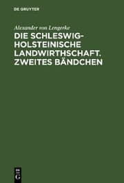 Cover von Die Schleswig-Holsteinische Landwirthschaft. Zweites Bändchen