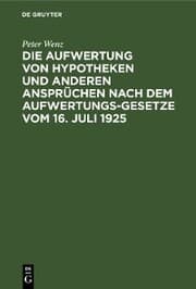 Cover von Die Aufwertung von Hypotheken und anderen Ansprüchen nach dem Aufwertungsgesetze vom 16. Juli 1925