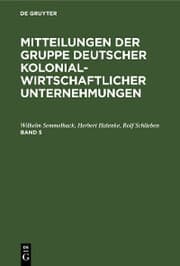 Cover von Mitteilungen der Gruppe Deutscher Kolonialwirtschaftlicher Unternehmungen. Band 5