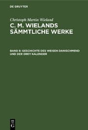 Cover von Geschichte des weisen Danischmend und der drey Kalender