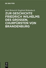Cover von Zur Geschichte Friedrich Wilhelms des Großen, Churfürsten von Brandenburg