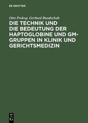 Cover von Die Technik und die Bedeutung der Haptoglobine und Gm-Gruppen in Klinik und Gerichtsmedizin
