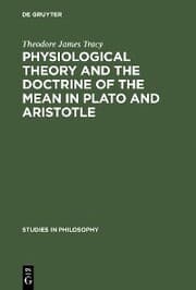 Cover von Physiological Theory and the Doctrine of the Mean in Plato and Aristotle