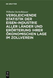 Cover von Vergleichende Statistik der Eisen-Industrie aller Länder und Erörterung ihrer ökonomischen Lage im Zollverein