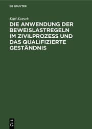 Cover von Die Anwendung der Beweislastregeln im Zivilprozess und das qualifizierte Geständnis