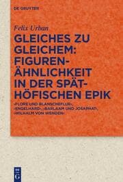 Cover von Gleiches zu Gleichem: Figurenähnlichkeit in der späthöfischen Epik