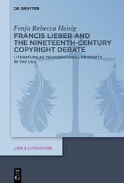 Cover von Francis Lieber and the Nineteenth-Century Copyright Debate