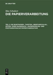 Cover von Die Buntpapier-, Tapeten-, Briefumschlag-, Düten- oder Papiersack-, Papierwäsche- und photographische Papier-Fabrikation