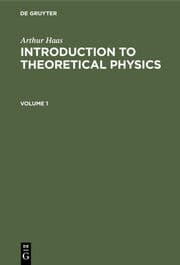 Cover von Arthur Haas: Introduction to Theoretical Physics. Volume 1