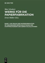 Cover von Die Praxis der Papierfabrikation mit besonderer Berücksichtigung der Stoffmischungen und deren Kalkulationen