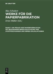 Cover von Die Praxis der Papierfabrikation mit besonderer Berücksichtigung der Stoffmischungen und deren Kalkulationen