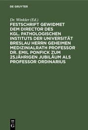Cover von Festschrift gewidmet dem Director des kgl. pathologischen Instituts der Universität Breslau Herrn Geheimen Medizinialrath Professor Dr. Emil Ponfick zum 25jährigen Jubiläum als Professor ordinarius
