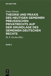 Cover von Franz Förster: Theorie und Praxis des heutigen gemeinen preußischen Privatrechts auf der Grundlage des gemeinen deutschen Rechts. Band 2
