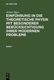 Cover von Arthur Haas: Einführung in die theoretische Physik mit besonderer Berücksichtigung ihrer modernen Probleme. Band 1