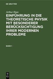 Cover von Arthur Haas: Einführung in die theoretische Physik mit besonderer Berücksichtigung ihrer modernen Probleme. Band 1