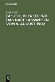 Cover von Gesetz, betreffend das Nachlaßwesen vom 9. August 1902