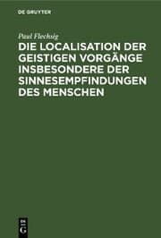 Cover von Die Localisation der geistigen Vorgänge insbesondere der Sinnesempfindungen des Menschen