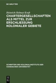Cover von Chartergesellschaften als Mittel zur Erschließung kolonialer Gebiete