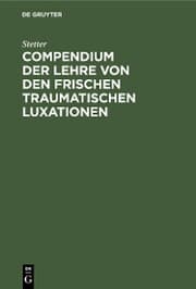 Cover von Compendium der Lehre von den frischen traumatischen Luxationen
