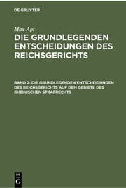 Cover von Die grundlegenden Entscheidungen des Reichsgerichts auf dem Gebiete des Rheinischen Strafrechts