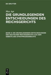 Cover von Die grundlegenden Entscheidungen des deutschen Reichsgerichts aus dem Gebiete des Strafprozeßrechts