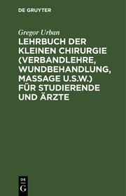 Cover von Lehrbuch der Kleinen Chirurgie (Verbandlehre, Wundbehandlung, Massage u.s.w.) für Studierende und Ärzte