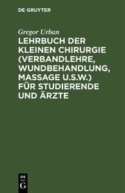 Cover von Lehrbuch der Kleinen Chirurgie (Verbandlehre, Wundbehandlung, Massage u.s.w.) für Studierende und Ärzte