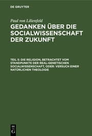 Cover von Die Religion, betrachtet vom Standpunkte der real-genetischen Socialwissenschaft, oder: Versuch einer natürlichen Theologie
