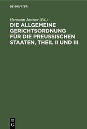 Cover von Die Allgemeine Gerichtsordnung für die Preußischen Staaten, Theil II und III