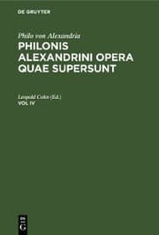 Cover von Philo von Alexandria : Philonis Alexandrini opera quae supersunt. Vol IV