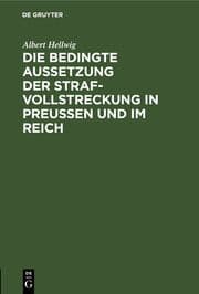 Cover von Die bedingte Aussetzung der Strafvollstreckung in Preußen und im Reich