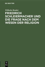 Cover von Friedrich Schleiermacher und die Frage nach dem Wesen der Religion