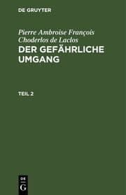 Cover von Pierre Ambroise François Choderlos de Laclos: Der gefährliche Umgang. Teil 2