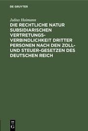 Cover von Die rechtliche Natur subsidiarischen Vertretungsverbindlichkeit dritter Personen nach den Zoll- und Steuer-Gesetzen des deutschen Reich