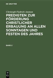 Cover von Christoph Fiedrich Ammon: Predigten zur Förderung christlicher Erbauung an allen Sonntagen und Festen des Jahres. Band 2