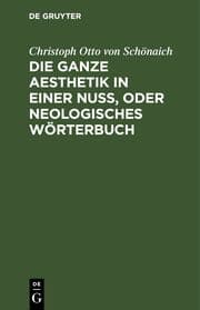 Cover von Die ganze Aesthetik in einer Nuß, oder neologisches Wörterbuch