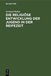 Cover von Die religiöse Entwicklung der Jugend in der Reifezeit
