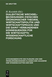 Cover von Dialektische Wechselbeziehungen zwischen ökonomischer Theorie, Wirtschaftspolitik und Wirtschaftspraxis und die damit verbundenen Konsequenzen für die wirtschaftswissenschaftliche Forschung