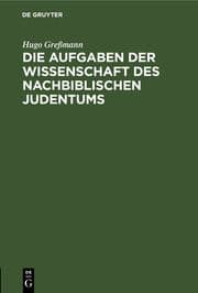 Cover von Die Aufgaben der Wissenschaft des nachbiblischen Judentums