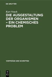 Cover von Die Ausgestaltung der Organismen - Ein chemisches Problem