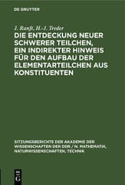 Cover von Die Entdeckung neuer schwerer Teilchen, ein indirekter Hinweis für den Aufbau der Elementarteilchen aus Konstituenten
