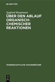 Cover von Über den Ablauf organisch-chemischer Reaktionen