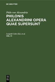 Cover von Philo von Alexandria : Philonis Alexandrini opera quae supersunt. Vol VI