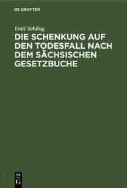 Cover von Die Schenkung auf den Todesfall nach dem sächsischen Gesetzbuche