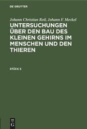 Cover von Johann Christian Reil; Johann F. Meckel: Untersuchungen über den Bau des kleinen Gehirns im Menschen und den Thieren. Stück 5