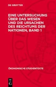 Cover von Adam Smith: Eine Untersuchung über das Wesen und die Ursachen des Reichtums der Nationen. Band 1