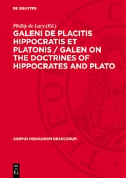 Cover von Galeni De placitis Hippocratis et Platonis / GALEN On the Doctrines of Hippocrates and Plato