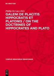 Cover von Galeni De Placitis Hippocratis et Platonis / On the doctrines of Hippocrates and Plato